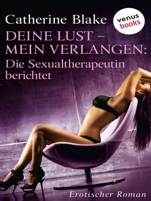 cover image of Deine Lust--mein Verlangen. Die Sexualtherapeutin berichtet
